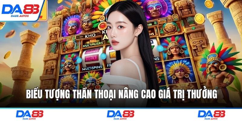 Biểu tượng thần thoại nâng cao giá trị thưởng