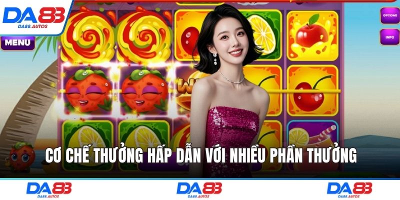Cơ chế thưởng hấp dẫn với nhiều phần thưởng