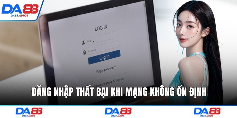 Đăng nhập thất bại khi mạng không ổn định