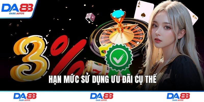Hạn mức sử dụng ưu đãi cụ thể