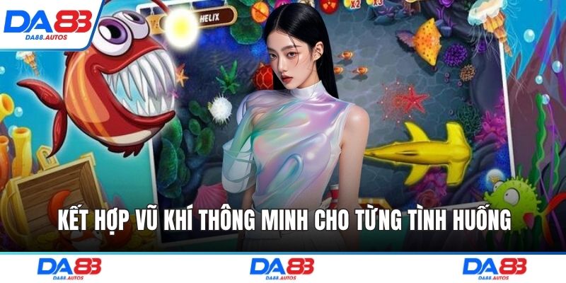 Kết hợp vũ khí thông minh cho từng tình huống