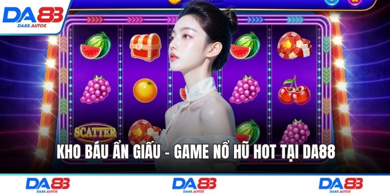 Kho báu ẩn giấu - Game nổ hũ hot tại DA88