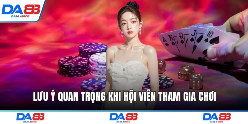Lưu ý quan trọng khi hội viên tham gia chơi