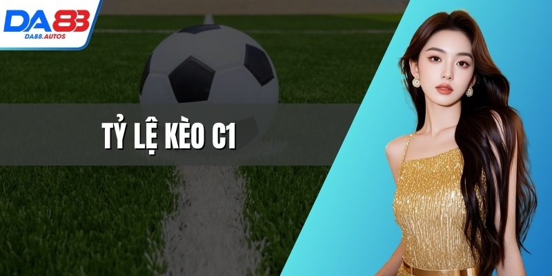 tỷ lệ kèo c1