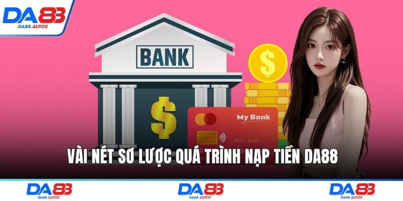 Vài nét sơ lược quá trình nạp tiền DA88